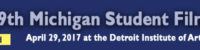 49th Michigan Student Film Fest News & Prizes – New Deadline, March 3rd FrontPage_Festival Title2